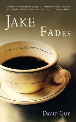 Jake Fades: A Novel of Impermanence - Guy, David