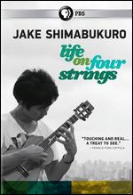 Jake Shimabukuro: Life on Four Strings - 