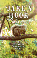 Jake's Book: Book III of The Princess Gardener series