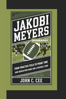 Jakobi Meyers Biography: From Practice Field to Prime Time - How Dedication Made Him a Football Hero - C Cee, John