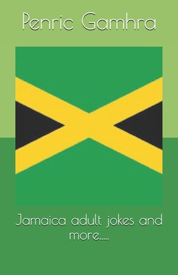 Jamaica adult jokes and more..... - Gamhra, Penric