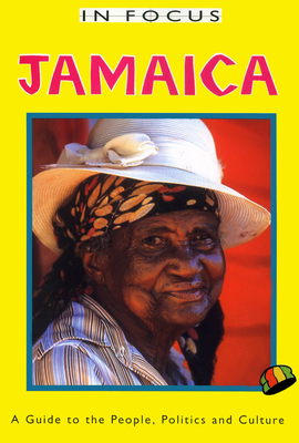 Jamaica In Focus 2nd Edition: A Guide to the People, Politics and Culture - Mason, Peter
