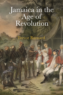 Jamaica in the Age of Revolution - Burnard, Trevor