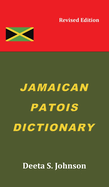 Jamaican Patois Dictionary: Revised Edition