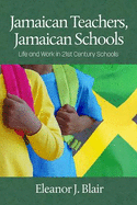 Jamaican Teachers, Jamaican Schools: Life and Work in 21st Century Schools