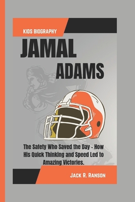 Jamal Adams Kids Biography: The Safety Who Saved the Day - How His Quick Thinking and Speed Led to Amazing Victories. - R Ranson, Jack