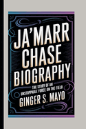 Ja'marr Chase Biography: The Story of an Unstoppable Force on the Field