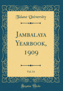 Jambalaya Yearbook, 1909, Vol. 14 (Classic Reprint)