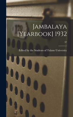 Jambalaya [yearbook] 1932; 37 - Edited by the Students of Tulane Univ (Creator)