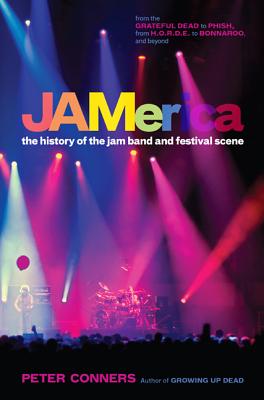 Jamerica: The History of the Jam Band and Festival Scene - Conners, Peter
