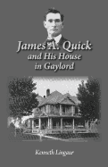 James A. Quick and His House in Gaylord