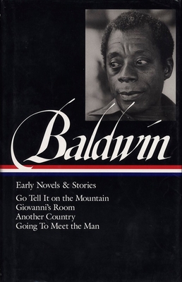 James Baldwin: Early Novels & Stories (Loa #97): Go Tell It on the Mountain / Giovanni's Room / Another Country / Going to Meet the Man - Baldwin, James, and Morrison, Toni (Editor)