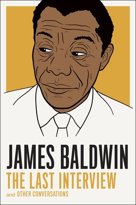 James Baldwin: The Last Interview: And Other Conversations - Baldwin, James