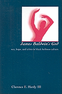 James Baldwin's God: Sex, Hope, and Crisis in Black Holiness Culture