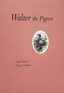 James Birch: Walter The Pigeon