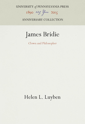 James Bridie: Clown and Philosopher - Luyben, Helen L.