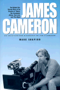 James Cameron: An Unofficial Biography of the Filmmaker - Shapiro, Marc