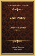 James Darling: A Memorial Sketch (1891)