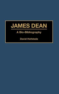 James Dean: A Bio-Bibliography - Hofstede, David
