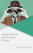 James Ellroy and Voyeur Fiction