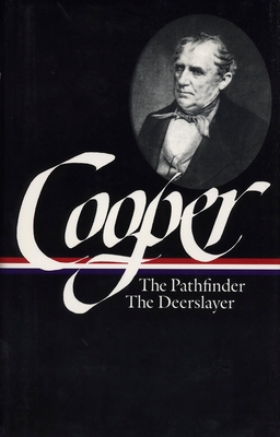 James Fenimore Cooper: The Leatherstocking Tales Vol. 2 (LOA #27): The Pathfinder / The Deerslayer - Cooper, James Fenimore, and Nevius, Blake (Editor)