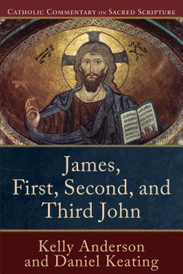 James, First, Second, and Third John - Anderson, Kelly, and Keating, Daniel, and Williamson, Peter S (Editor)