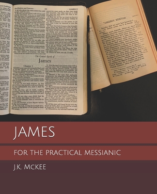 James for the Practical Messianic - McKee, J K
