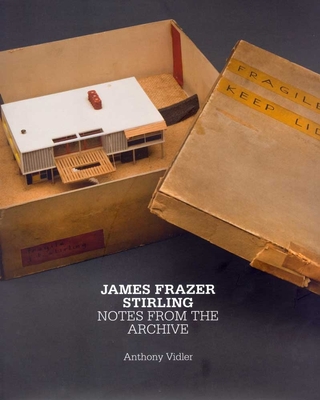 James Frazer Stirling: Notes from the Archive - Vidler, Anthony