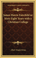 James Harris Fairchild; or Sixty-eight years with a Christian college
