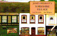 James Herriot's Yorkshire Village: A Pop-Up Book - Herriot, James, and Wilgress, Paul, and Reynolds, Jane