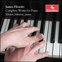 James Hewitt: Complete Works for Piano - Kirsten Johnson (piano)