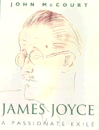 James Joyce: A Passionate Exile - McCourt, John