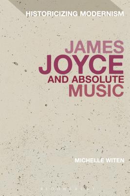 James Joyce and Absolute Music - Witen, Michelle
