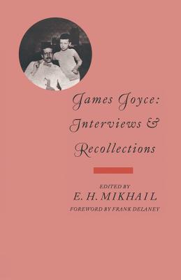 James Joyce: Interviews and Recollections - Mikhail, E H (Editor)