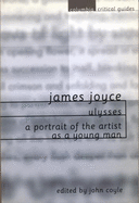 James Joyce: Ulysses / A Portrait of the Artist as a Young Man: Essays, Articles, Reviews