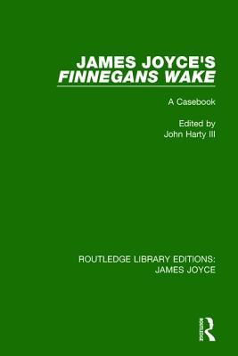 James Joyce's Finnegans Wake: A Casebook - Harty, III, John (Editor)