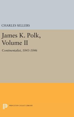 James K. Polk, Volume II: Continent - Sellers, Charles Grier