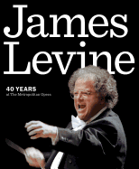 James Levine: 40 Years at the Metropolitan Opera