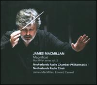James MacMillan: Magnificat - Netherlands Radio Choir (choir, chorus); Netherlands Radio Chamber Philharmonic; James MacMillan (conductor)