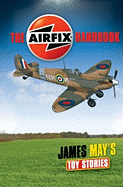 James May's Toy Stories: The Airfix(r) Handbook