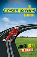 James May's Toy Stories: The Scalextric(r) Handbook