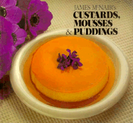 James McNair's Custards, Mousses, and Puddings