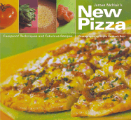 James McNair's New Pizza: Foolproof Techniques and Fabulous Recipes