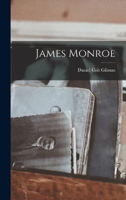 James Monroe - Gilman, Daniel Coit
