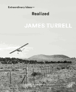 James Turrell: Extraordinary Ideas--Realized