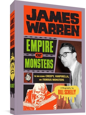 James Warren, Empire of Monsters: The Man Behind Creepy, Vampirella, and Famous Monsters - Schelly, Bill