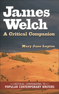 James Welch: A Critical Companion