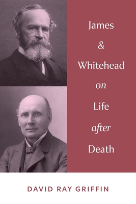 James & Whitehead on Life after Death - Griffin, David Ray