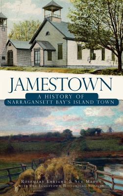 Jamestown: A History of Narragansett Bay's Island Town - Maden, Sue, and Enright, Rosemary, and Jamestown Historical Society