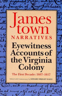 Jamestown Narratives: Eyewitness Accounts of the Virginia Colony, the First Decade, 1607-1617